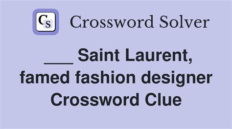 saint laurent of fashion crossword.